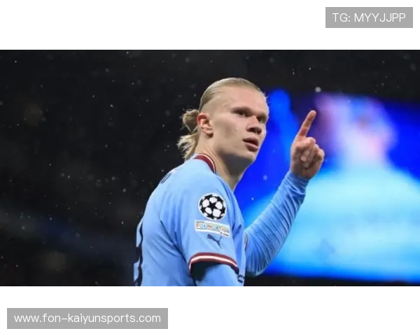 哈兰德的欧冠进球纪录不断刷新，目标锁定历史榜单前列，哈兰德欧冠进球集锦